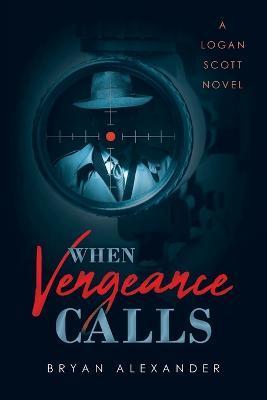 When Vengeance Calls - Bryan Alexander