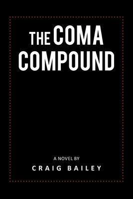 The Coma Compound - Craig Bailey