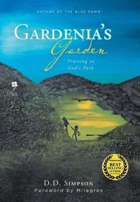 Gardenia's Garden: Trusting in God's Path - D. D. Simpson