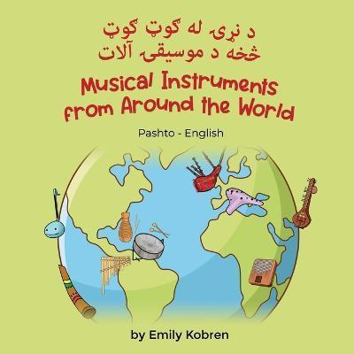 Musical Instruments from Around the World (Pashto-English): د نړۍ له ګوټ ګوټ & - Emily Kobren