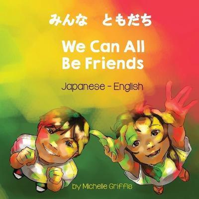 We Can All Be Friends (Japanese-English) - Michelle Griffis