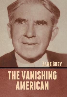 The Vanishing American - Zane Grey