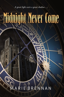 Midnight Never Come - Marie Brennan