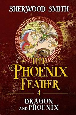 The Phoenix Feather IV: Dragon and Phoenix - Sherwood Smith