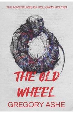 Coperta cărții 'The Old Wheel - Gregory Ashe'