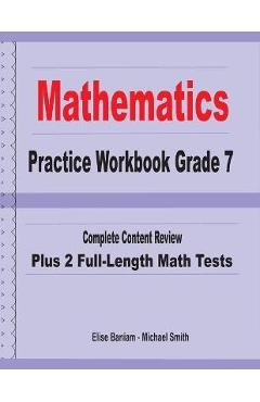 Coperta cărții 'Mathematics Practice Workbook Grade 7: Complete Content Review Plus 2 Full-length Math Tests - Michael Smith'