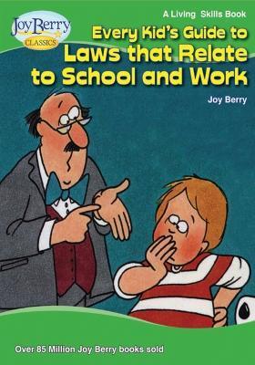Every Kid's Guide to Laws that Relate to School and Work - Joy Berry
