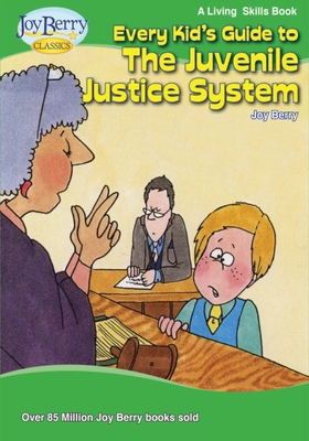 Coperta cărții 'Every Kid's Guide to The Juvenile Justice System - Joy Berry'