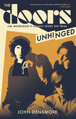 The Doors Unhinged: Jim Morrison's Legacy Goes on Trial - John Densmore