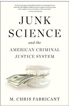 Junk Science and the American Criminal Justice System - M. Chris Fabricant