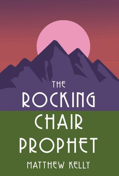 Rocking Chair Prophet - Matthew Kelly