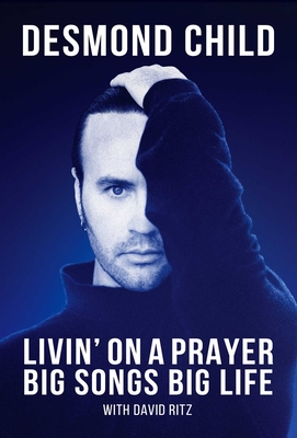 Livin' on a Prayer: Big Songs Big Life - Desmond Child