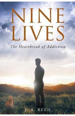 Coperta cărții 'Nine Lives: The Heartbreak of Addiction - J. A. Reed'