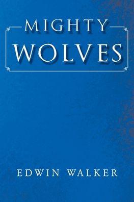 Mighty Wolves - Edwin Walker