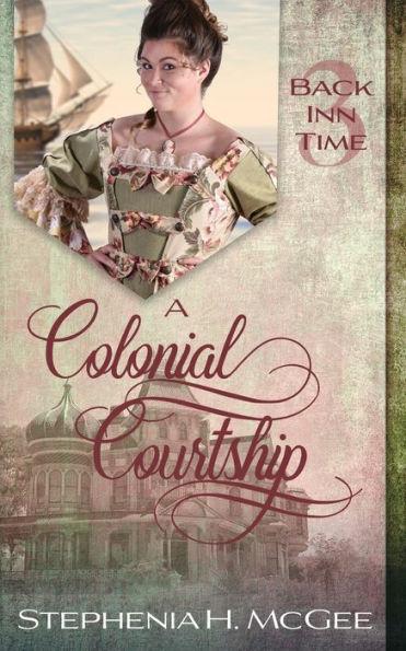 A Colonial Courtship: A Time Travel Romance - Stephenia H. Mcgee