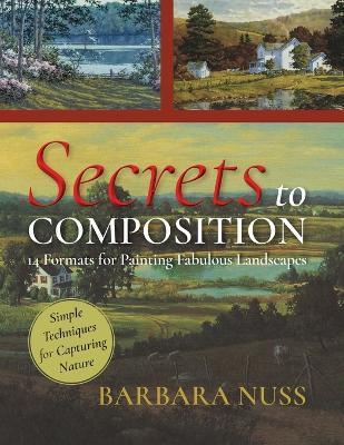 Secrets to Composition: 14 Formulas for Landscape Painting - Barbara Nuss