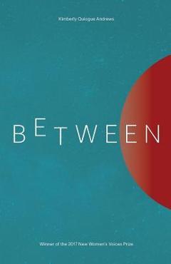 Coperta cărții 'Between - Kimberly Quiogue Andrews'