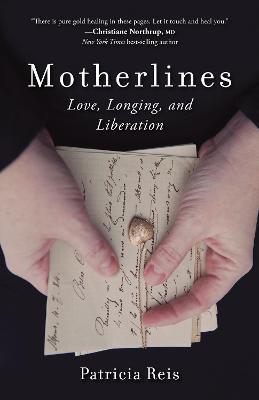 Motherlines: Love, Longing, and Liberation - Patricia Reis