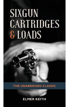 Sixgun Cartridges & Loads - Elmer Keith