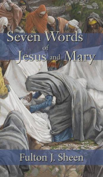 Seven Words of Jesus and Mary - Fulton J. Sheen