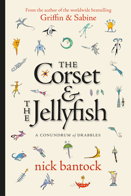 The Corset & the Jellyfish: A Conundrum of Drabbles - Nick Bantock