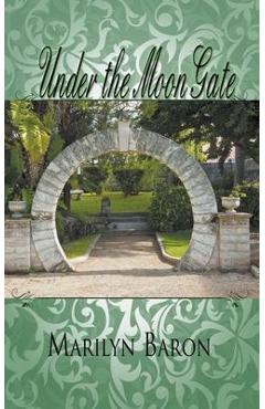 Coperta cărții 'Under the Moon Gate - Marilyn Baron'