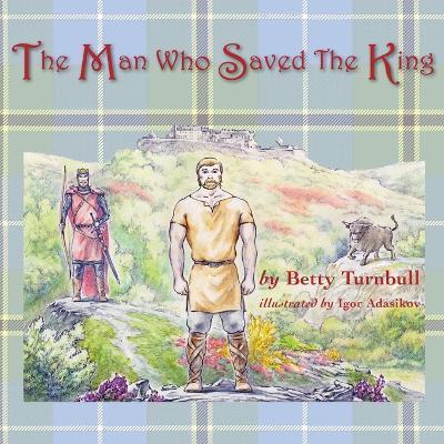 The Man Who Saved the King - Betty Turnbull