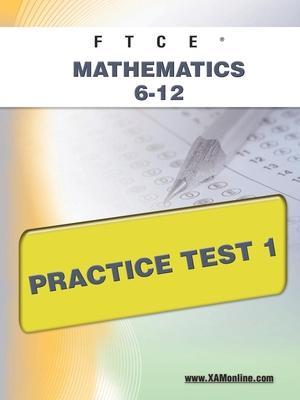 FTCE Mathematics 6-12 Practice Test 1 - Sharon A. Wynne