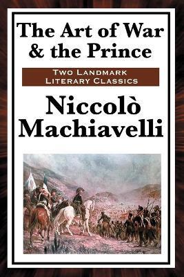 The Art of War & the Prince - Niccolo Machiavelli