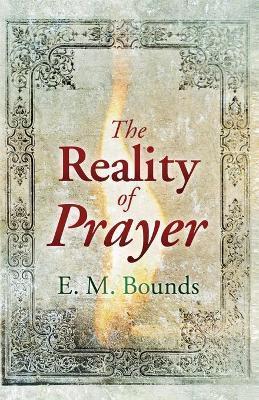 The Reality of Prayer - Edward M. Bounds