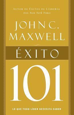 Exito 101 = Success 101 = Success 101 - John C. Maxwell