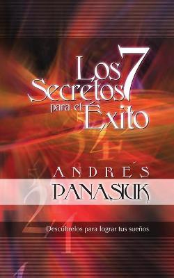 Los 7 Secretos Para El Éxito - Andrés Panasiuk
