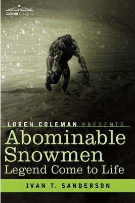 Abominable Snowmen, Legend Come to Life - Ivan T. Sanderson