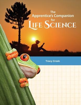 The Apprentice's Companion for Life Science - Tracy Creek