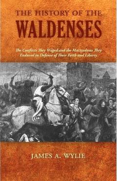 Coperta cărții 'The History of the Waldenses - James A. Wylie'