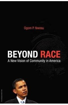 Coperta cărții 'Beyond Race: A New Vision of Community in America - Peter Ogom Nwosu'