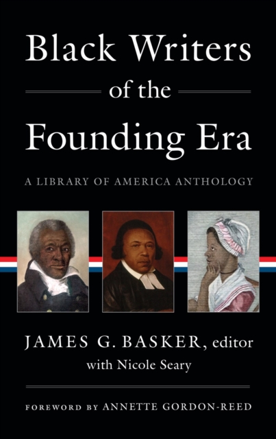 Black Writers of the Founding Era (Loa #366): A Library of America Anthology - James G. Basker