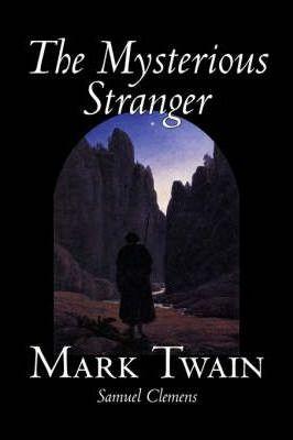 The Mysterious Stranger by Mark Twain, Fiction, Classics, Fantasy & Magic - Mark Twain