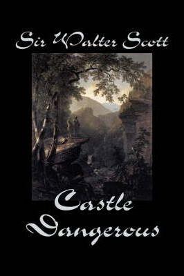 Castle Dangerous by Sir Walter Scott, Fiction, Historical, Literary, Classics - Walter Scott