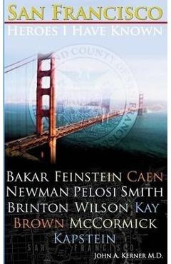 Coperta cărții 'San Francisco Heroes I Have Known - John A. Kerner'