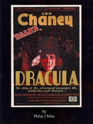 Dracula Starring Lon Chaney - An Alternate History for Classic Film Monsters - Philip J. Riley