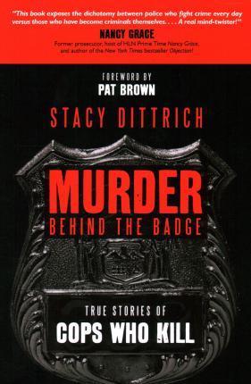 Murder Behind the Badge: True Stories of Cops Who Kill - Victor J. Stenger