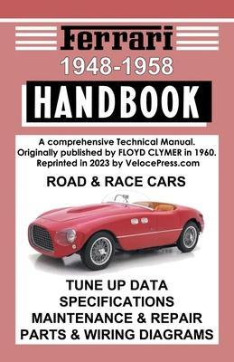 Ferrari Handbook 1948-1958 - A Comprehensive Technical Manual for the Road & Race Cars - Floyd Clymer