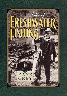 Tales of Freshwater Fishing - Zane Grey