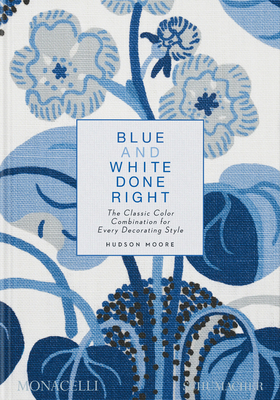 Blue and White Done Right: The Classic Color Combination for Every Decorating Style - Hudson Moore