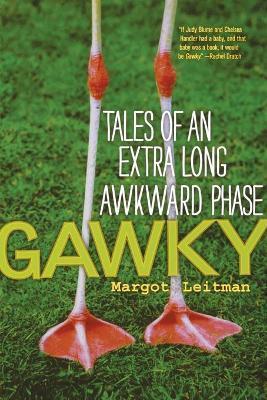 Gawky: Tales of an Extra Long Awkward Phase - Margot Leitman