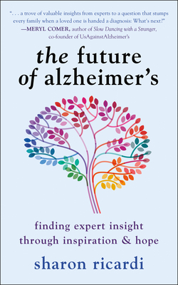 The Future of Alzheimer's: Finding Expert Insight Through Inspiration & Hope - Sharon Ricardi