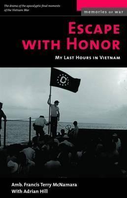 Escape with Honor: My Last Hours in Vietnam - Francis Terry Mcnamara