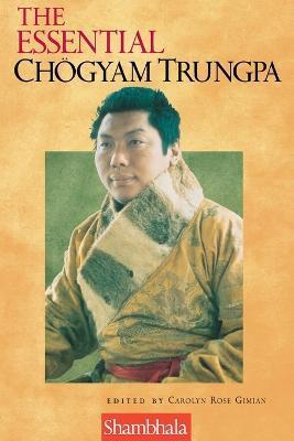 The Essential Chogyam Trungpa - Carolyn Rose Gimian