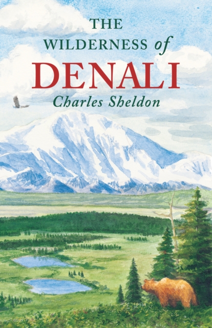 The Wilderness of Denali - Charles Sheldon